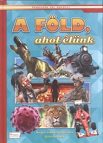 A Föld, ahol élünk - Fedezzük fel együtt!