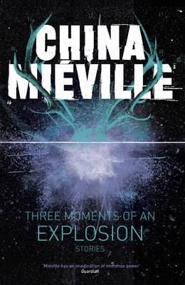 Three Moments of an Explosion - Stories