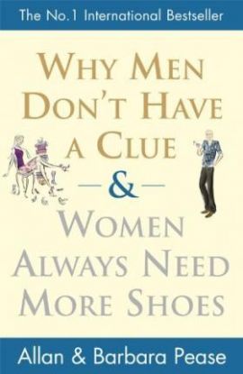 Why Men Dont Have a Clue and Women Always Need More Shoes