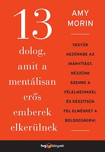 13 dolog, amit a mentálisan erős emberek elkerülnek