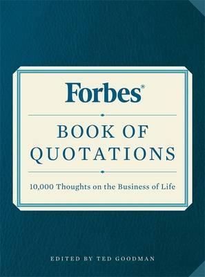 Forbes Book of Quotations - 10 000 Thoughts on the Business of Life