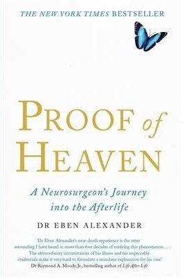 Proof of Heaven - A Neurosurgeon's Journey into the Afterlife