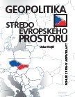 Geopolitika středoevropského prostoru 5.rozšířené a aktualizované vydání