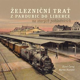 Železniční trať z Pardubic do Liberce na starých pohlednicích