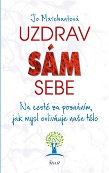 Uzdrav sám sebe-Pozitivním myšlením ke.