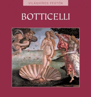 Botticelli - Világhíres festők sorozat 1.