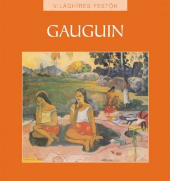Gauguin - Világhíres festők sorozat 4.