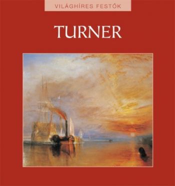 Turner - Világhíres festők sorozat 7.