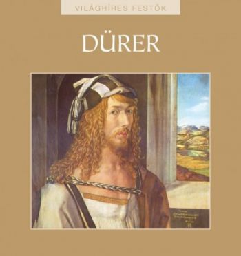 Dürer - Világhíres festők sorozat 14.