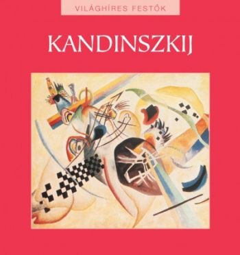 Kandinszkij - Világhíres festők sorozat 20.