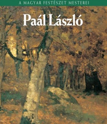 Paál László - A Magyar Festészet Mesterei sorozat 4.