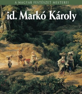 Id. Markó Károly - A Magyar Festészet Mesterei sorozat 13.