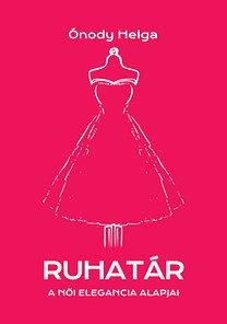 Ruhatár - A női elegancia alapjai