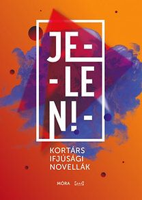 Jelen! - Kortárs ifjúsági novellák