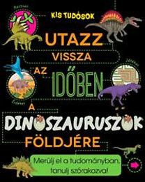 Utazz vissza az időben a dinoszauruszok földjére