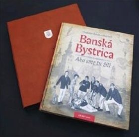 Banská Bystrica Ako sme tu žili I. - exkluzív