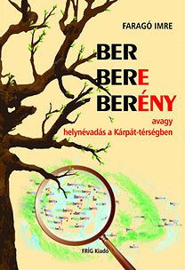 BER BERE BERÉNY avagy helynévadás a Kárpát-térségben
