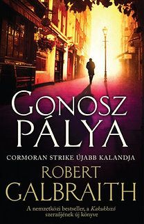 Gonosz pálya - Cormoran Strike újabb kalandja