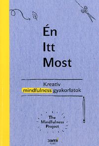 Én Itt Most - Kreatív mindfulness gyakorlatok