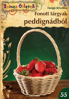 Fonott tárgyak peddignádból - Színes Ötletek 55.