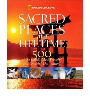 Sacred Places of a Lifetime - 500 of the World's Most Peaceful and Powerful Destinations