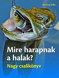 Mire harapnak a halak? - Nagy csalikönyv