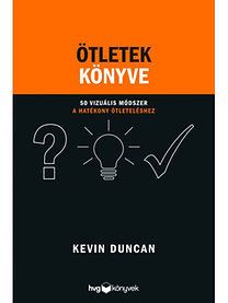Ötletek könyve - 50 vizuális módszer a hatékony ötleteléshez