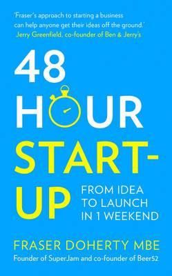 48-Hour Start-Up - From Idea To Launch in 1 Weekend