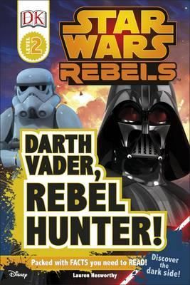 Star Wars Rebels - Darth Vader, Rebel Hunter!