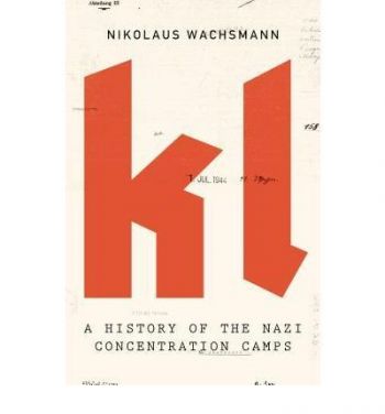 KL - A History of the Nazi Concentration Camps