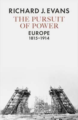 The Pursuit of Power - Europe, 1815-1914