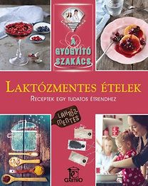 A gyógyító szakács: Laktózmentes ételek