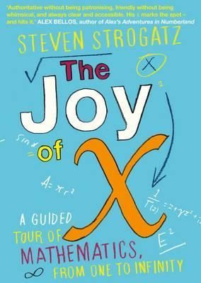 The Joy of X - A Guided Tour of Mathematics, from One to Infinity