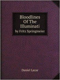 Bloodlines Of The Illuminati by Fritz Springmeier