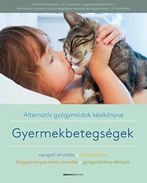 Gyermekbetegségek- Alternatív gyógymódok kézikönyve