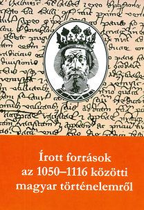 Írott források az 1050-1116 közötti magyar történelemről