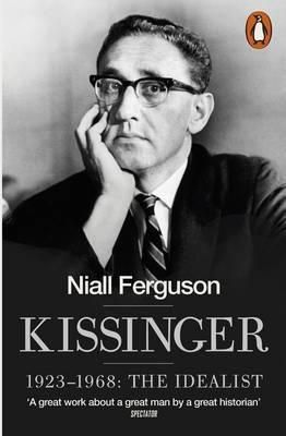 Kissinger - 1923-1968 - The Idealist