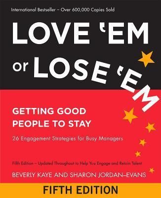 Love ´Em or Lose ´Em - Getting Good People to Stay