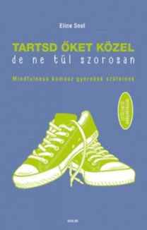 Tartsd őket közel, de ne túl szorosan