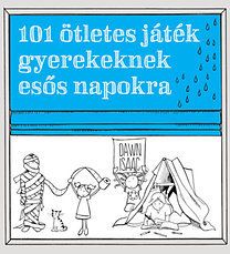 101 ötletes játék gyerekeknek esős napokra