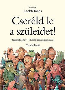 Cseréld le a szüleidet!