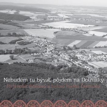 Jánošík Fiľakovo/Ďatelinka - Nebudem tu bývať, pôjdem na dolniaky   CD