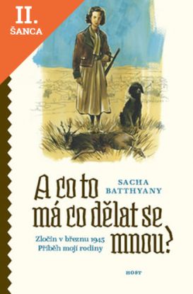 Lacná kniha A co to má co dělat se mnou? Zločin v březnu 1945. Příběh mojí rodiny