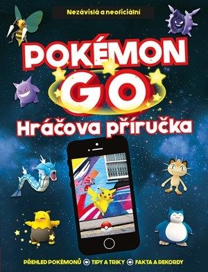 Pokémon GO - Nezávislá a neoficiální Hráčova příručka