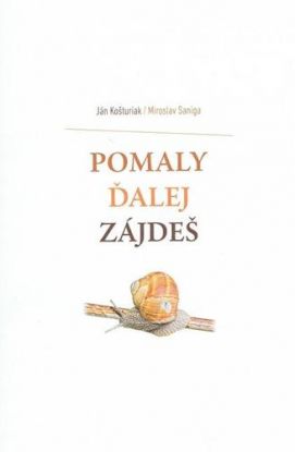 Pomaly ďalej zájdeš
