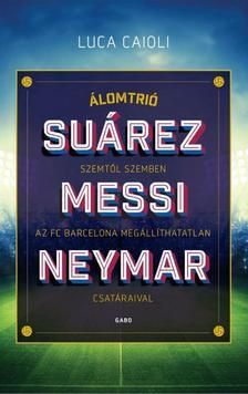 Álomtrió - Suárez, Messi, Neymar