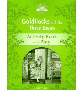 Goldilocks and the Three Bears Activity Book & Play - Classic Tales: Level 3