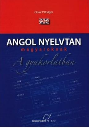 Angol nyelvtan magyaroknak a gyakorlatban
