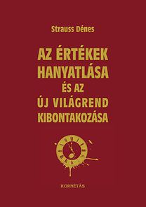 Az értékek hanyatlása és az új világrend kibontakozása