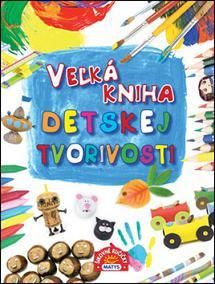 Veľká kniha detskej tvorivosti